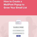如何创建 MailPoet 弹出窗口来扩大您的列表（逐步）